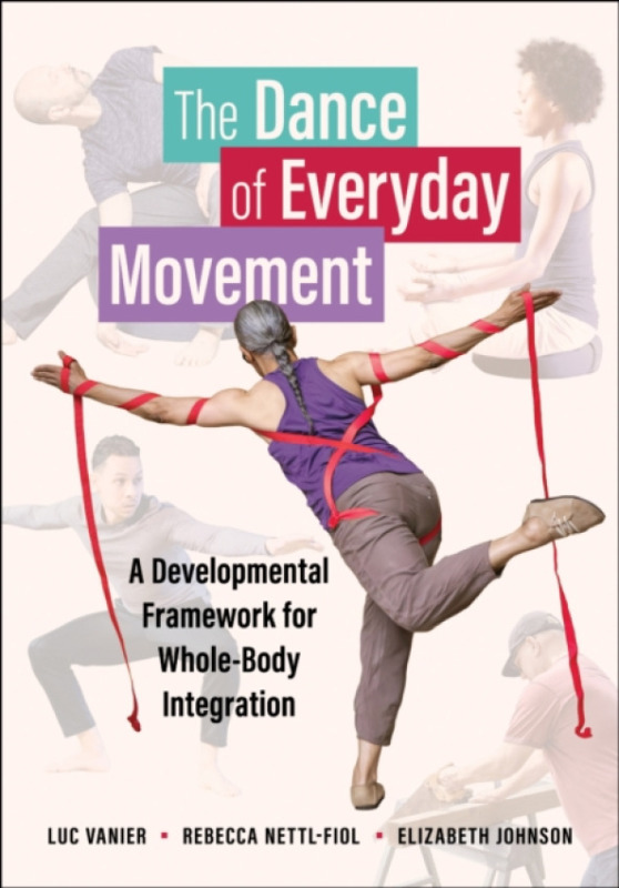 University of Illinois Press Dance of Everyday Movement - Vanier, Luc a Nettl-Fiol, Rebecca a Johnson, Elizabeth