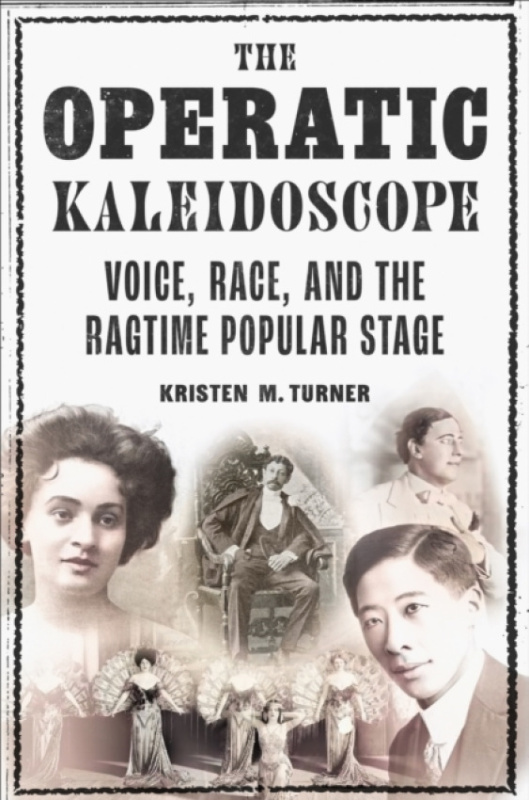 University of Illinois Press Operatic Kaleidoscope - Turner, Kristen M.