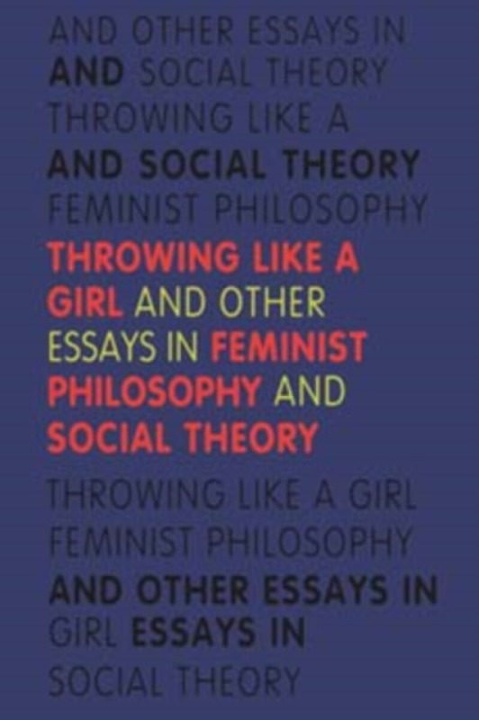 Throwing Like a Girl - Iris Marion Young
