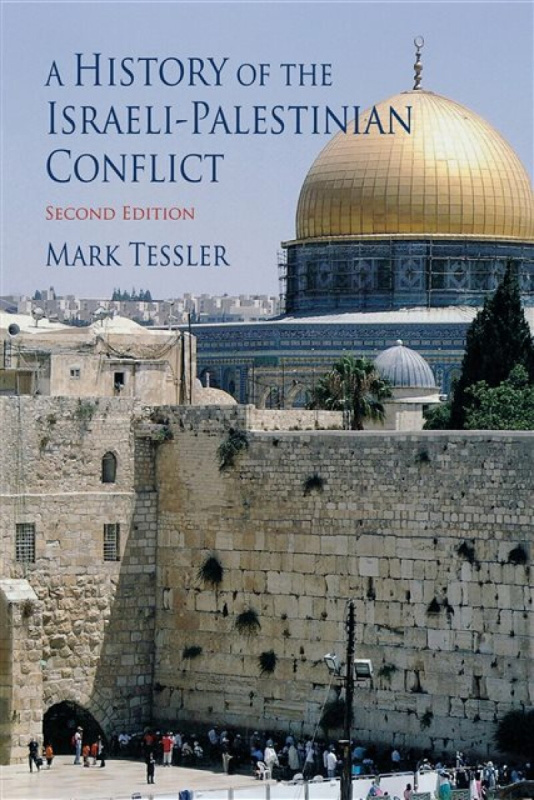 A History of the Israeli-Palestinian Conflict, Second Edition - Mark Tessler