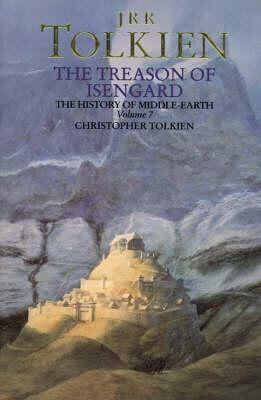 HISTORY OF MIDDLE-EARTH, V. 7: TREASON OF ISENGARD Harper Collins UK