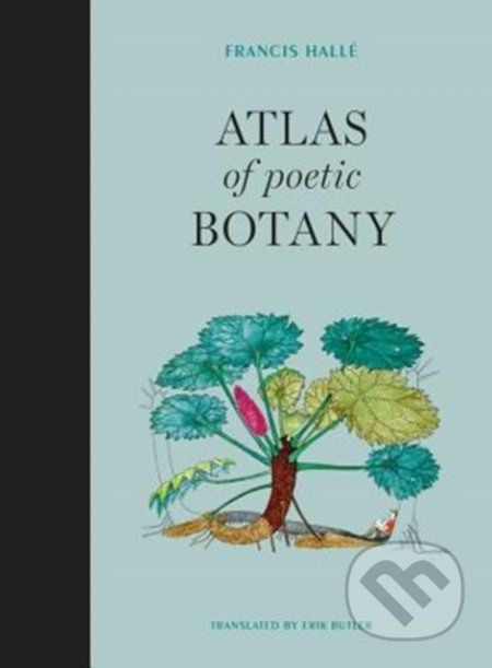 Atlas of Poetic Botany - Francis Halle - kniha z kategorie Přírodní vědy a technika