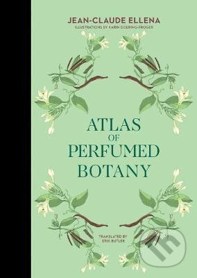 Atlas of Perfumed Botany - Jean-Claude Ellena - kniha z kategorie Přírodní vědy a technika