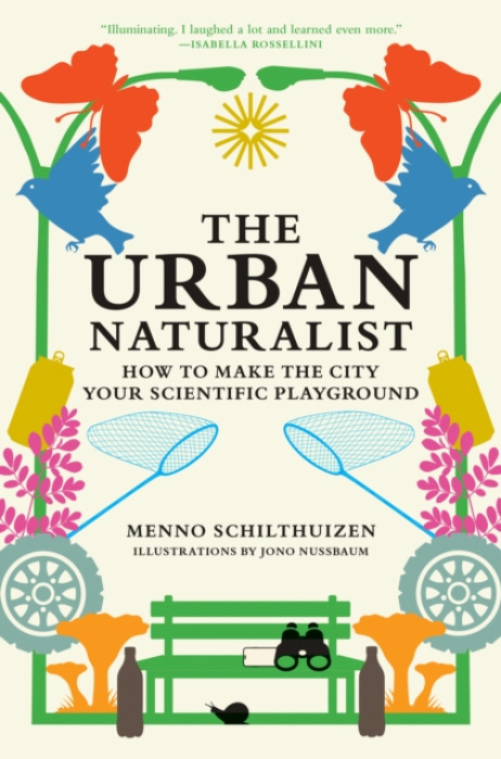 MIT Press Ltd Urban Naturalist - Schilthuizen, Menno a Nussbaum, Jono