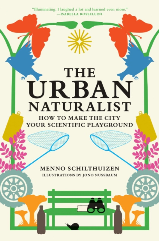 MIT Press Ltd Urban Naturalist - Schilthuizen, Menno a Nussbaum, Jono