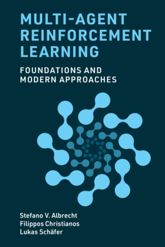 Multi-Agent Reinforcement Learning - Filippos Christianos, Stefano V. Albrecht, Lukas SchÃ¤fer