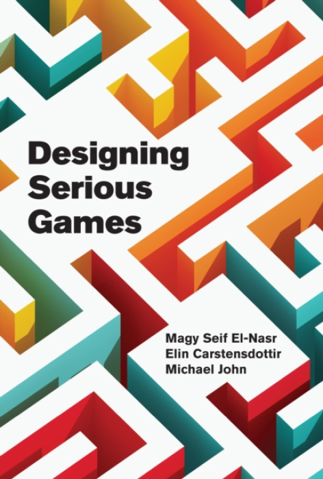 MIT Press Ltd Designing Serious Games - El-Nasr, Magy Seif a Carstensdottir, Elin