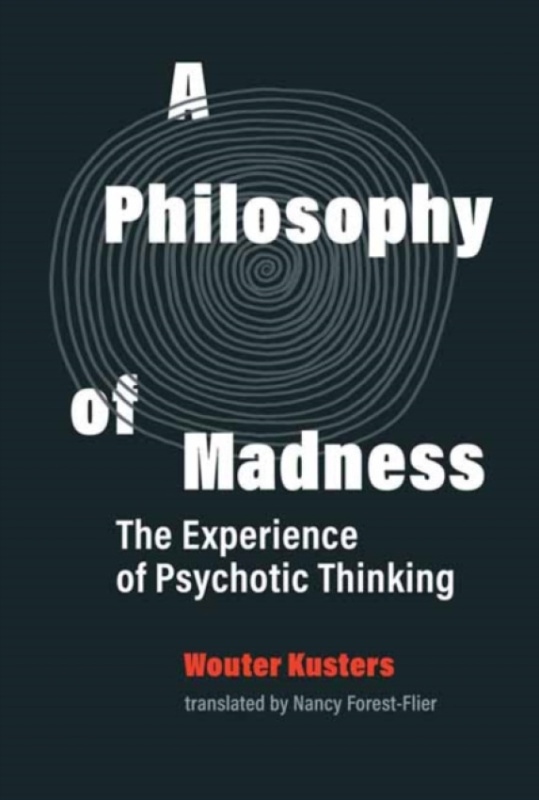 MIT Press Ltd Philosophy of Madness - Kusters, Wouter a Forest-Flier, Nancy