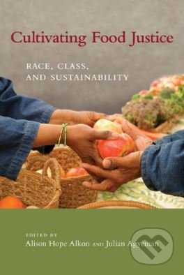 Cultivating Food Justice (Race, Class, and Sustainability) - kniha z kategorie Přírodní vědy a technika