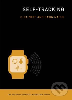 Self-Tracking - Gina Nef, Dawn Nafus - kniha z kategorie Počítače a internet