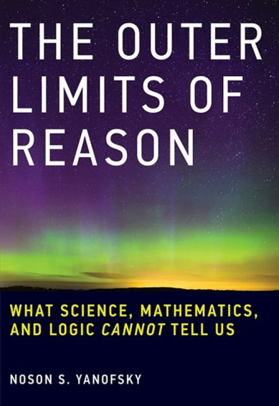 The Outer Limits of Reason - Noson S.  Yanofsky