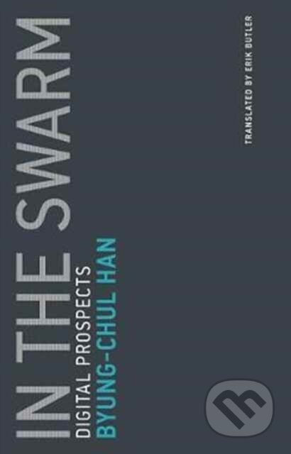 In the Swarm (Digital Prospects) - Byung-Chul Han - kniha z kategorie Filozofie