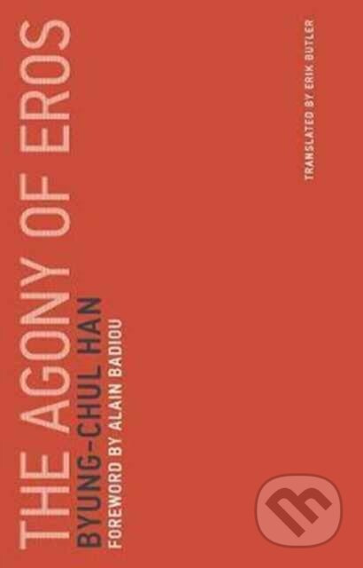 The Agony of Eros - Byung-Chul Han - kniha z kategorie Humanitní a společenské vědy