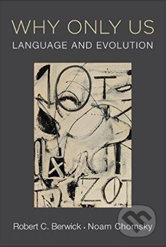 Why Only Us (Language and Evolution) - Robert C. Berwick, Noam Chomsky - kniha z kategorie Humanitní a společenské vědy