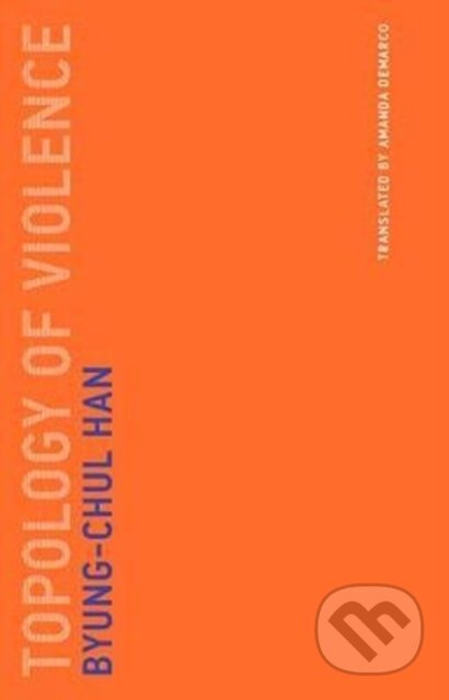 Topology of Violence - Byung-Chul Han - kniha z kategorie Humanitní a společenské vědy
