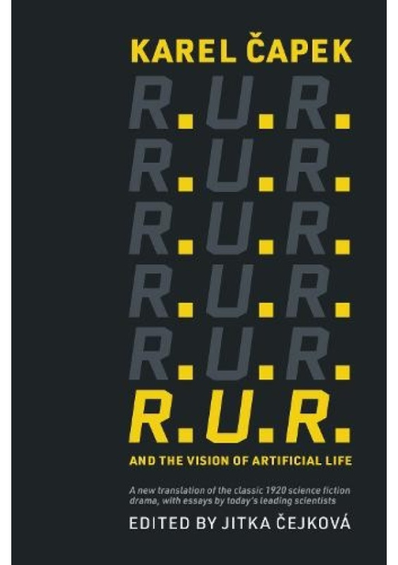 R.U.R. and the Vision of Artificial Life MIT Press Ltd