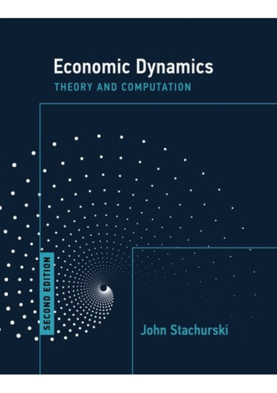 Economic Dynamics, second edition, Theory and Computation MIT Press Ltd