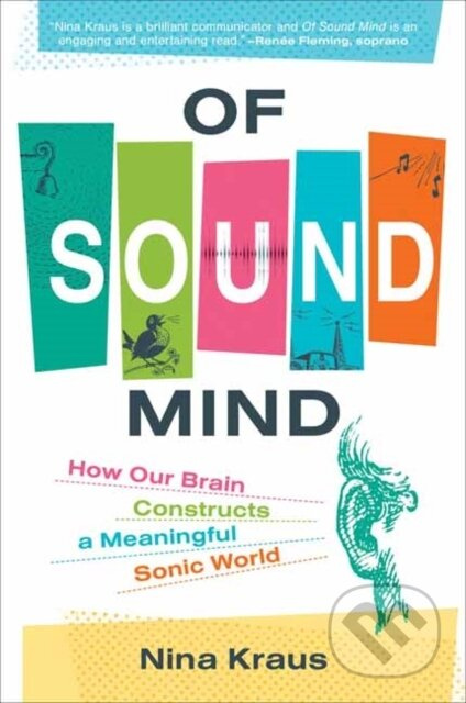 Of Sound Mind (How Our Brain Constructs a Meaningful Sonic World) - kniha z kategorie Biologie