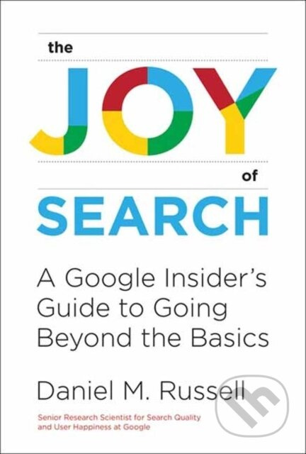 The Joy of Search (A Google Insider's Guide to Going Beyond the Basics) - kniha z kategorie Počítače a internet