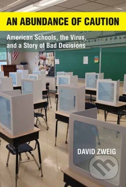Abundance of Caution, An (American Schools, the Virus, and a Story of Bad Decisions) - kniha z kategorie Humanitní a společenské vědy