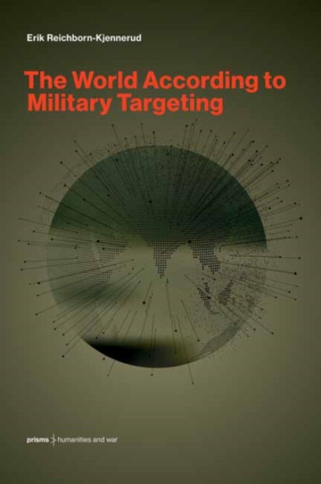MIT Press Ltd World According to Military Targeting - Reichborn-Kjennerud, Erik