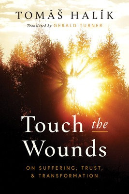 Touch the Wounds, On Suffering, Trust, and Transformation University of Notre Dame Press