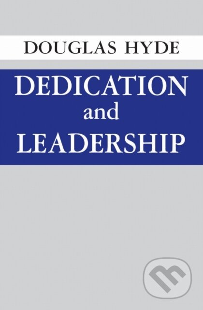 Dedication and Leadership - Douglas Hyde - kniha z kategorie Humanitní a společenské vědy
