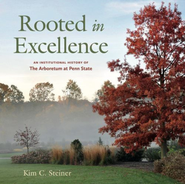 Pennsylvania State University Press Rooted in Excellence - Steiner, Kim C.