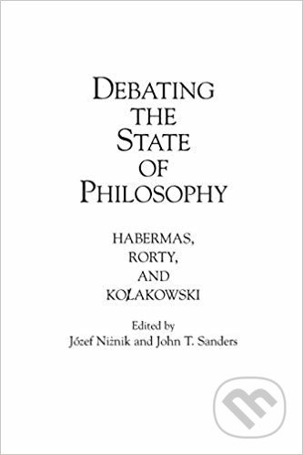 Debating the State of Philosophy (Habermas, Rorty, and Kolakowski) - kniha z kategorie Filozofie