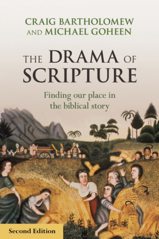The Drama of Scripture â€“ Finding Our Place In The Biblical Story - Craig Bartholomew