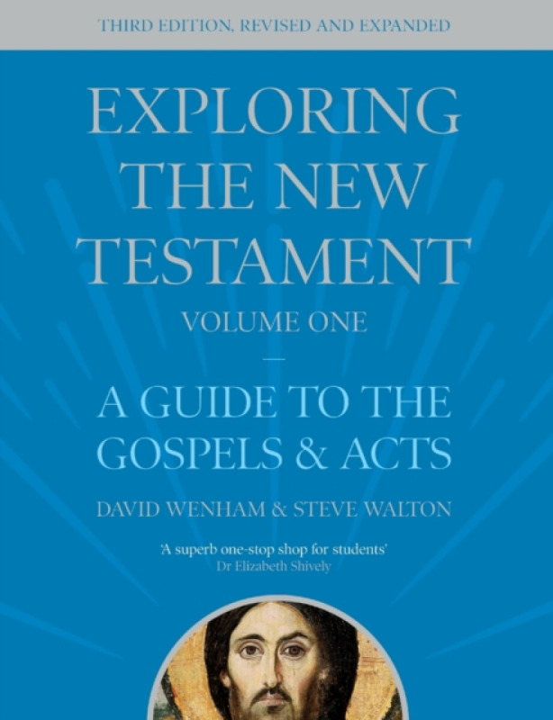 Exploring the New Testament, Volume 1 (A Guide to the Gospels and Acts, Third Edition),Exploring the New Testament, Volume 1 (A Guide to the Gospels a