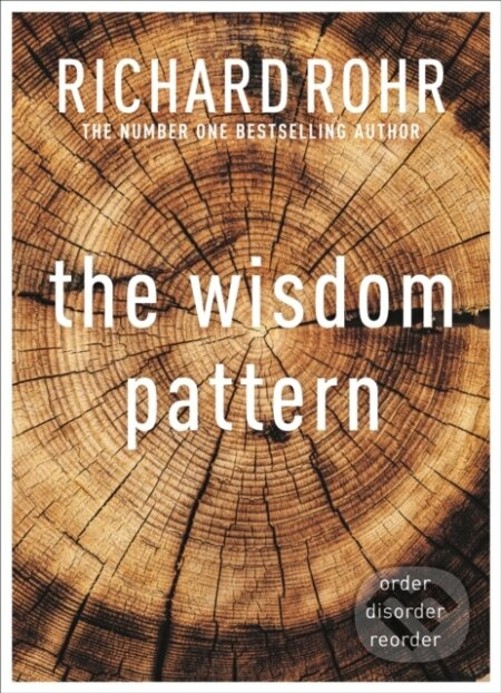The Wisdom Pattern (Order - Disorder - Reorder) - Richard Rohr - kniha z kategorie Filozofie