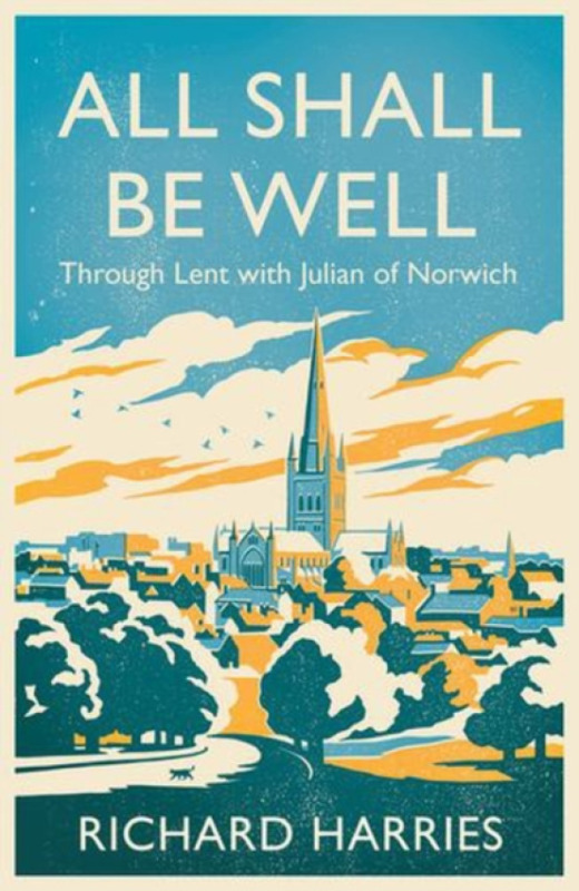 SPCK Publishing All Shall Be Well - Pentregarth, Lord Richard Harries Baron Harries of, FRSL