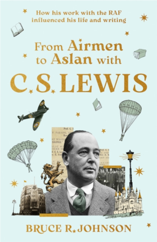 SPCK Publishing FROM AIRMEN TO ASLAN WITH C. S. LEWIS