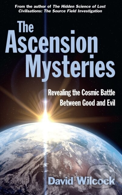 The Ascension Mysteries (Revealing the Cosmic Battle Between Good and Evil)