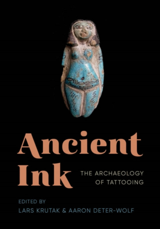 Ancient Ink, The Archaeology of Tattooing University of Washington Press
