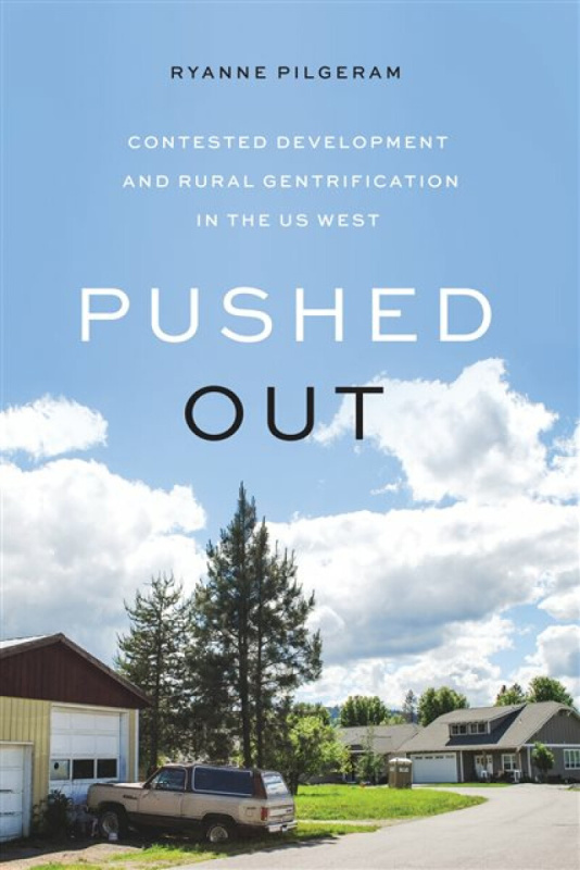 Pushed Out (Contested Development and Rural Gentrification in the US West),Pushed Out (Contested Development and Rural Gentrification in the US West)