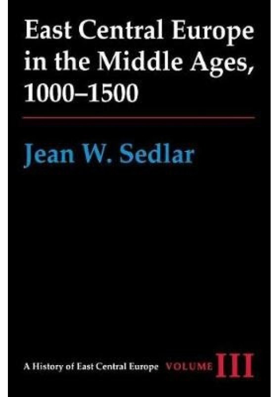 East Central Europe in the Middle Ages, 1000-1500 University of Washington Press