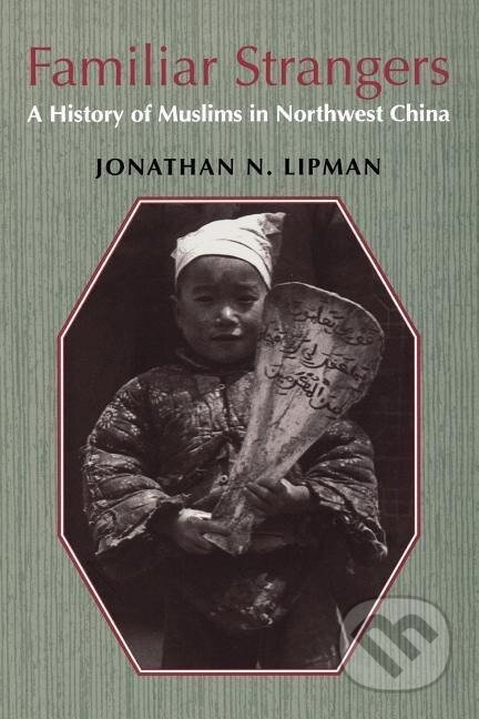 Familiar Strangers - Jonathan N. Lipman - kniha z kategorie Humanitní a společenské vědy