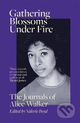 Gathering Blossoms Under Fire (The Journals of Alice Walker) - kniha z kategorie Autobiografie