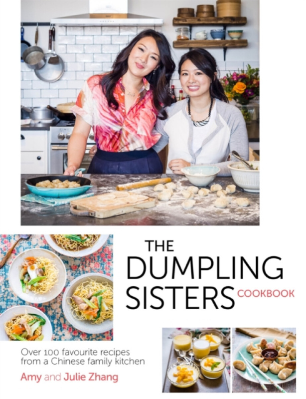 Dumpling Sisters Cookbook - Amy Zhang, The Dumpling Sisters, Julie Zhang