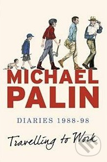 Travelling to Work (Diaries 1988-98) - Michael Palin - kniha z kategorie Odborné a naučné