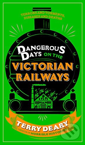 Dangerous Days on the Victorian Railways - Terry Deary - kniha z kategorie Fantasy
