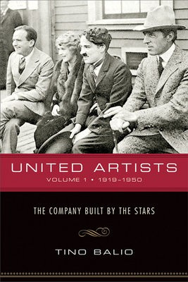 United Artists V. 1; 1919-1950 - the Company Built by the Stars University of Wisconsin Press