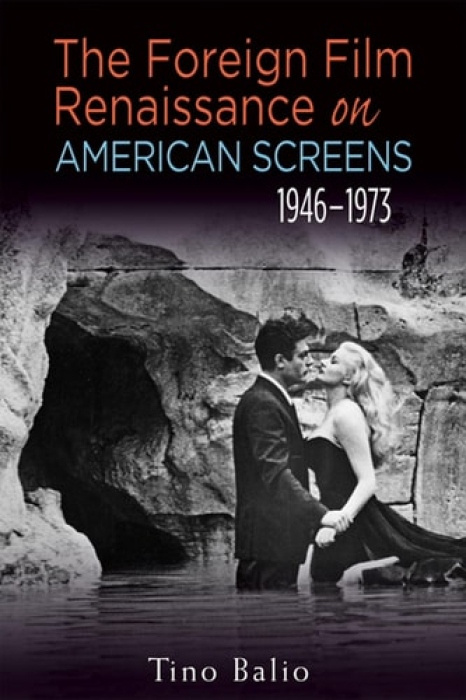 Foreign Film Renaissance on American Screens, 1946-1973 University of Wisconsin Press