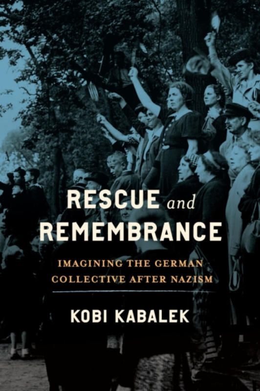 University of Wisconsin Press Rescue and Remembrance - Kabalek, Kobi