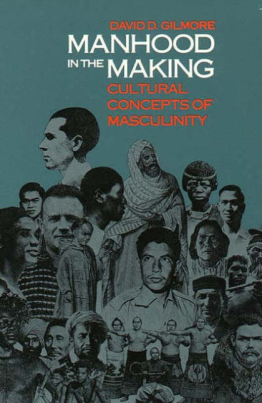 Manhood in the Making â€“ Cultural Concepts of Masculinity (Paper) - David D. Gilmore