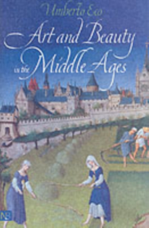 Art and Beauty in the Middle Ages - Umberto Eco