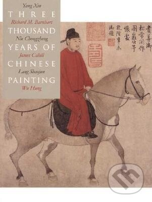 Three Thousand Years of Chinese Painting - Richard Barnhart - kniha z kategorie Maliarstvo a sochárstvo