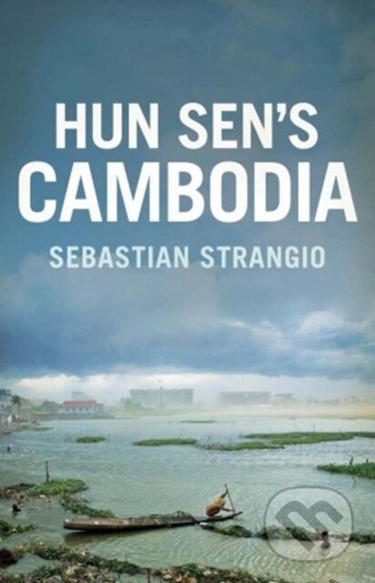 Cambodia (From Pol Pot to Hun Sen and Beyond) - Sebastian Strangio - kniha z kategorie Historie
